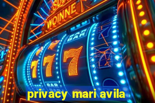 privacy mari avila